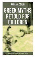 Greek Myths Retold for Children: The Golden Fleece & the Heroes Who Lived Before Achilles