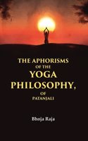 The Aphorisms of the Yoga Philosophy, of Patanjali