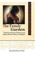 The female Garden; Western feminist Theories and indian women Poetry in English