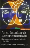 Por un feminismo de la complementariedad: nuevas perspectivas para la familia y el trabajo (Astrolabio) (Spanish Edition)