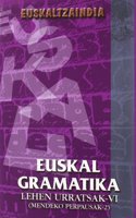 Euskal Gramatika lehen urratsak VI (mendeko perpausak 2) (EGLU) (Basque Edition)