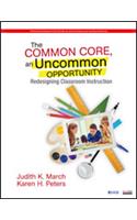 The Common Core, an Uncommon Opportunity: Redesigning Classroom Instruction