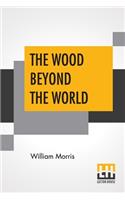 The Wood Beyond The World