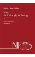 What the Philosophy of Biology Is: Essays Dedicated to David Hull