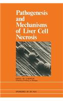 Pathogenesis and Mechanisms of Liver Cell Necrosis