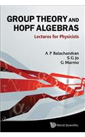 Group Theory and Hopf Algebras: Lectures for Physicists