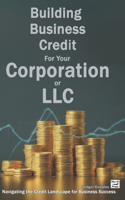 Building Business Credit For Your Corporation or LLC