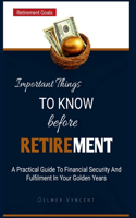 Important Things to Know Before Retirement