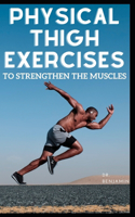 Physical thigh exercises: To strengthen the muscles