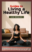 Guides to living a healthy life