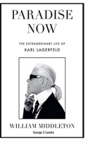 Paradise: The Amazing Story of Karl Lagerfeld's Life