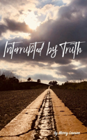 Interrupted by Truth