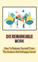 Do Remarkable Work