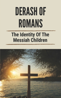 Derash Of Romans: The Identity Of The Messiah Children: Understand The Derash Of Romans