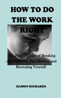 How to Do the Work Right