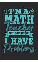 I'm A Math Teacher - Of Yourse We Have Problems