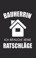 Bauherrin Ich Brauche Keine Ratschläge: Bauherrin & Bauherr Notizbuch 6'x9' Liniert Geschenk für Haus & Spruch