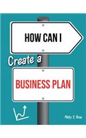 How Can I Create A Business Plan