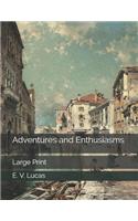 Adventures and Enthusiasms: Large Print