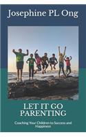 Let it go parenting: Coaching your children to happiness and success