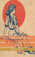 Ruth Fielding In the Red Cross: Large Print