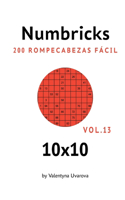 Numbricks: 200 Rompecabezas Fácil 10x10 vol. 13(13 Numbrick)