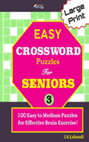 Large Print EASY CROSSWORD Puzzles For SENIORS; 100 Puzzles For Effective Brain Exercise!