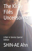 Kirby Files Uncensored: A Not in Service Special Edition