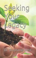 Seeking Your Legacy