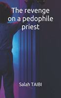 The revenge on a pedophile priest