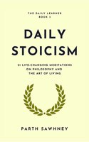 Daily Stoicism : 21 Life-Changing Meditations on Philosophy and the Art of Living