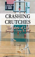 Crashing Crutches: The Fabric Of Life's Journeys