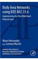 Body Area Networks Using IEEE 802.15.6