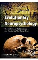 Evolutionary Neuropsychology: The Evolution of the Structures and Functions of the Human Brain