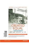 Created Equal, Volume 1, Books a la Carte Edition Plus New Myhistorylab for U.S. History -- Access Card Package