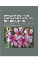 Travels in Southern Africa in the Years, 1803, 1804, 1805 and 1806