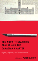 Notwithstanding Clause and the Canadian Charter: Rights, Reforms, and Controversies