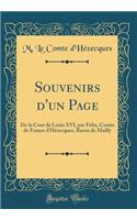 Souvenirs d'Un Page: de la Cour de Louis XVI, Par Fï¿½lix, Comte de France d'Hï¿½zecques, Baron de Mailly (Classic Reprint)