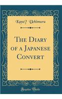 The Diary of a Japanese Convert (Classic Reprint)