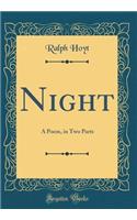 Night: A Poem, in Two Parts (Classic Reprint): A Poem, in Two Parts (Classic Reprint)