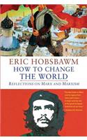 How to Change the World: Reflections on Marx and Marxism