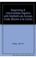 Beginning & Intermediate Algebra with MyMathLab Access Code: Books a La Carte Edition