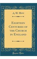 Eighteen Centuries of the Church in England (Classic Reprint)