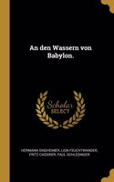 An den Wassern von Babylon.