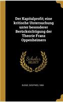 Kapitalprofit; eine kritische Untersuchung unter besonderer Berücksichtigung der Theorie Franz Oppenheimers