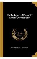 Public Papers of Frank W. Higgins Governor 1905