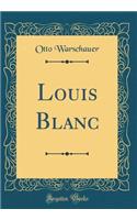 Louis Blanc (Classic Reprint)