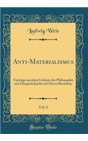 Anti-Materialismus, Vol. 2: Vorträge aus dem Gebiete der Philosophie mit Hauptrücksicht auf Deren Berächter (Classic Reprint)
