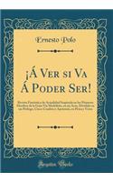 ¡Á Ver si Va Á Poder Ser!: Revista Fantástica de Actualidad Inspirada en los Primeros Derribos de la Gran Via Madrileña, en un Acto, Dividido en un Prólogo, Cinco Cuadros y Apoteosis, en Prosa y Verso (Classic Reprint)