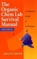 The Organic Chem Lab Survival Manual: A Studentâ€²s Guide to Techniques